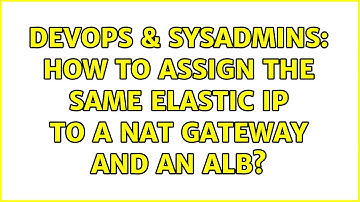 DevOps & SysAdmins: How to assign the same elastic IP to a NAT gateway and an ALB?