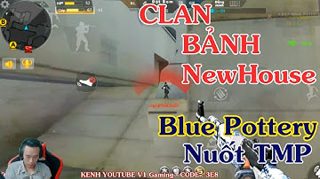 CF Mobile/CF Legends | Gặp Clan BẢNH (NewHouse) - AK47-Blue Pottery Hạ ngục TMP