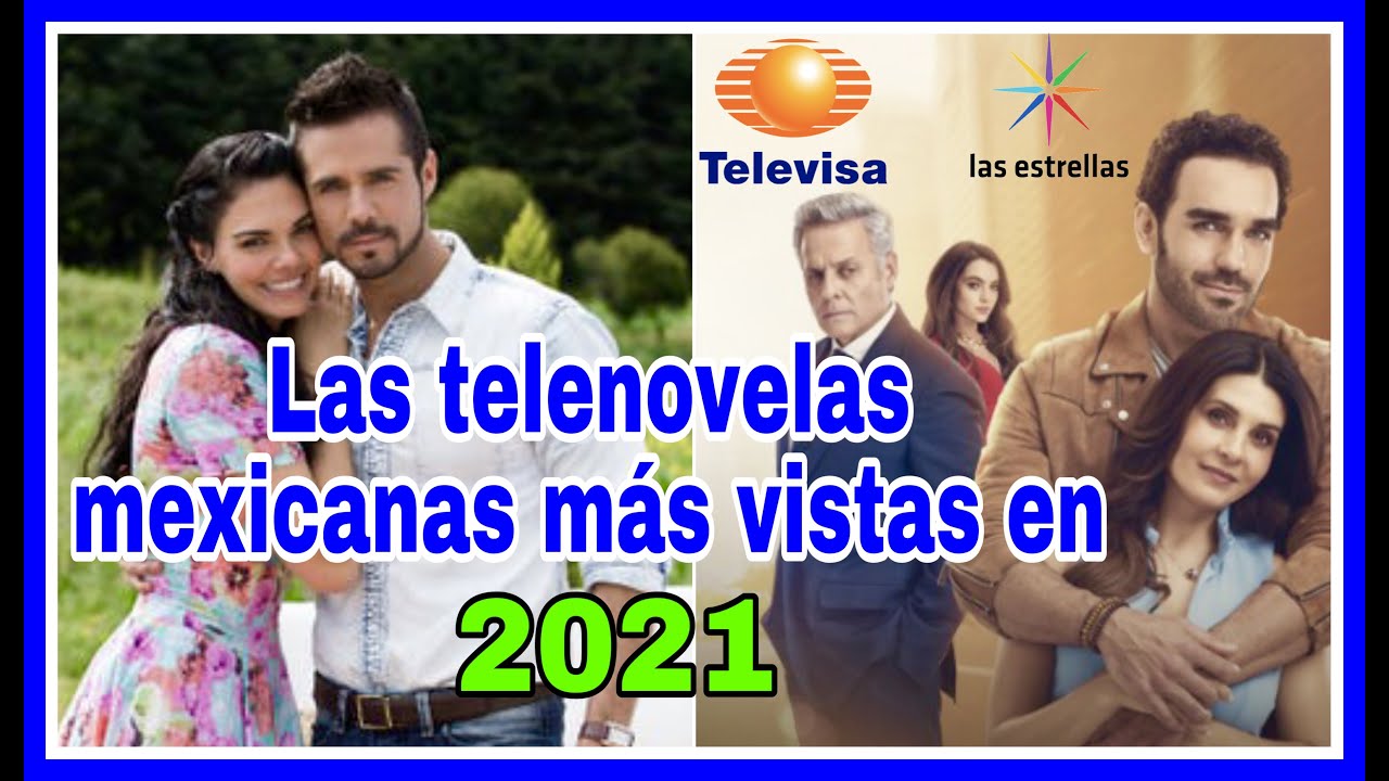 Estas son las telenovelas de Televisa que arrasaron con el Rating en el 2021  CosmoNovelas TV