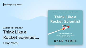 Think Like a Rocket Scientist: Simple… by Ozan Varol · Audiobook preview