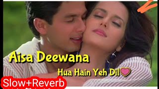 Aisa Deewana Hua Hai ye Dil [Slow+Reverb] Song 💕 Love song 💕 Lofi song Hindi