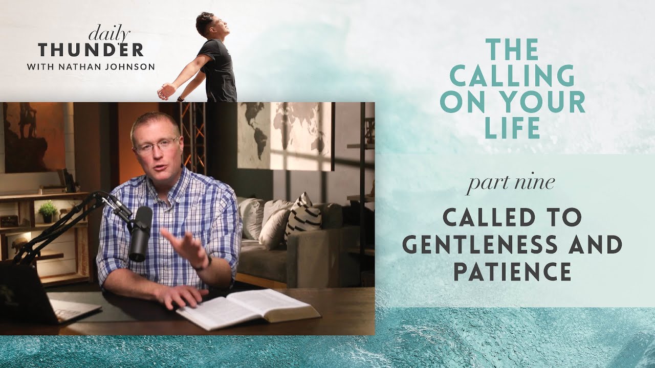Called to Gentleness and Patience (Ephesians 4:2) // The Calling On Your Life 09 (Nathan Johnson)