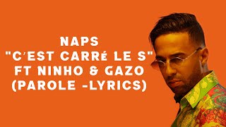 Naps - C'est carré le S  feat. Gazo, Ninho ( Parole - Lyrics )