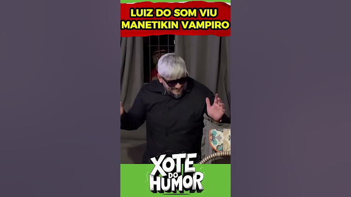 LUIZ DO SOM VIU MANETIKIN VAMPIRO #comedia #humor #memes