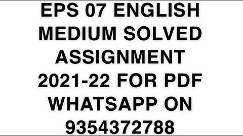 EPS 07  ENGLISH MEDIUM SOLVED ASSIGNMENT 2021-22 | FOR PDF WHATSAPP ON 9354372788