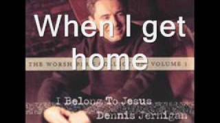 When I get home - Dennis Jernigan chords