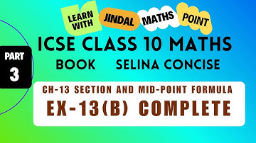 ICSE Class 10 Maths: Section and Midpoint Formula | Chapter 13 Selina Ex-13(B)