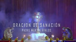 Video thumbnail of "Oración de sanación- Padre Martín Ávalos"