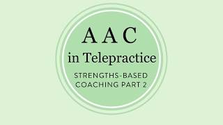 AAC in Telepractice: Strengths-Based Coaching Part 2