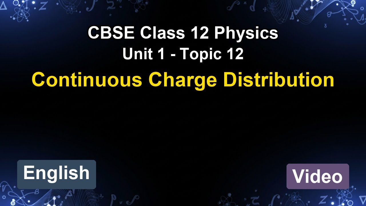 Unit 1 – Continuous Charge Distribution | CBSE 12th Physics (English) | The 5-Minute Teacher