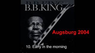 10  Early in the morning B B  King Augsburg 2004 by Blues_Boy_King 393 views 5 years ago 8 minutes, 47 seconds