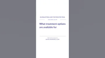 Glioblastoma And The FRONTIER Trial 