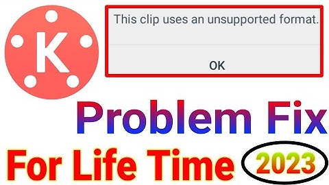 This Clip Uses An Unsupported Formate || How To Fix In Kinemaster Unsupported Video Clip | Kinemster