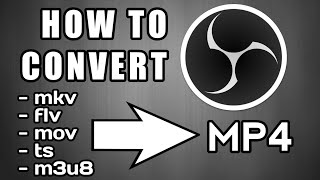 HOW TO CONVERT MKV OR FLV TO MP4 USING OBS STUDIO