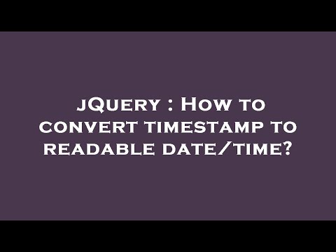 jQuery : How to convert timestamp to readable date/time?