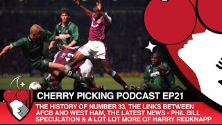 CHERRY PICKING PODCAST EP21: Cherries & Hammers Relationship, More Harry Redknapp & Is 33 Lucky?