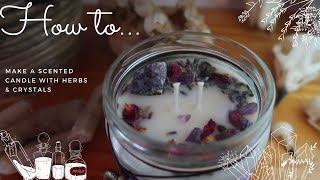 How to make a scented Candle with Herbs & Crystals  Like an extensive tutorial? Let me know!