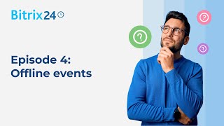 Offline events - Episode 4 of Bitrix24 REST API Webinar Series Offline events - Episode 4 of Bitrix24 REST API Webinar Series