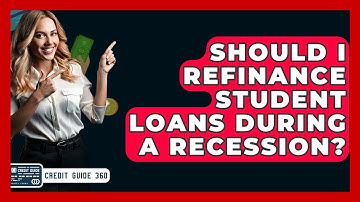 Should I Refinance Student Loans During A Recession? - CreditGuide360.com