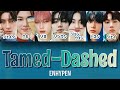 Tamed-Dashed - ENHYPEN (엔하이픈) 【パート分け/日本語字幕/歌詞/和訳/カナルビ】