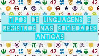 Tipos de linguagens e registros nas sociedades antigas