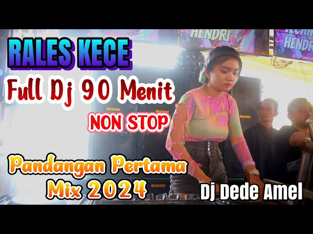 FULL DJ RALES 90 MENIT NON STOP | VIRAL MIX PANDANGAN PERTAMA 2024 | FDJ DEDE AMEL class=