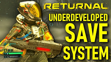 Why Returnal has an Underdeveloped Save System!