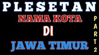 Kepanjangan nama' kota di JAWA TIMUR (part 2) #akronimkota #plesetan #baper #lucu