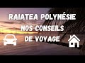 Nos conseils de voyage infos pratique et guide de voyage pour raiatea en polynsie