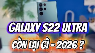 REVIEW GALAXY S22 ULTRA SAU 4 NĂM SỬ DỤNG - ƯU, NHƯỢC ĐIỂM TRONG 2026 LÀ GÌ ?
