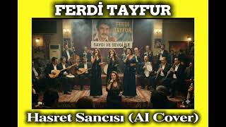 Ferdi Tayfur Hasret Sancısı (Ai Cover)
