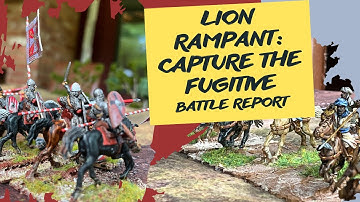 Lion Rampant Battle Report: Capture the Fugitive