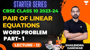 Lecture 12: Pair of Linear Equations | Word Problem | Part- 1 | Shailendra Gangwar