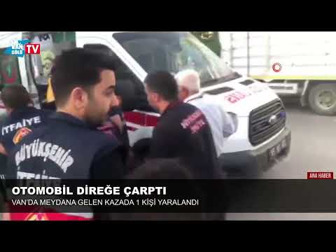 Van'da otomobil direğe çarptı 1 yaralı