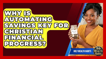Why Is Automating Savings Key For Christian Financial Progress? - Holy Wealth Habits