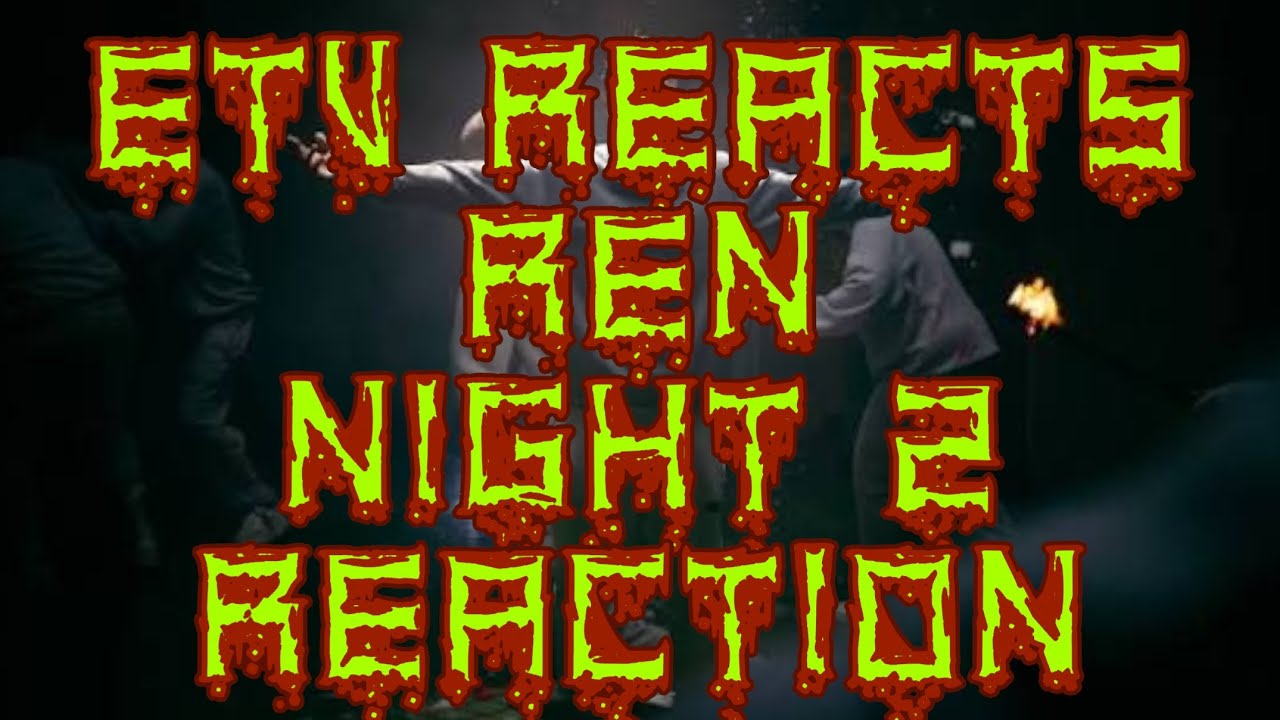 ETV REACTS @RenMakesMusic NIGHT 2 REACTION 