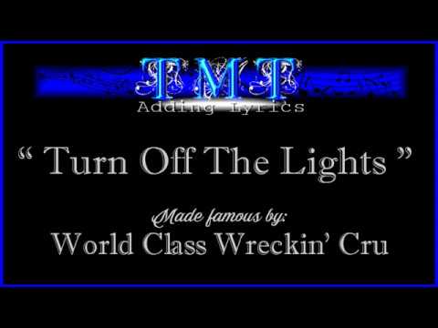 Turn Off The Lights By World Class Wreckin Cru Song Lyrics Video Youtube