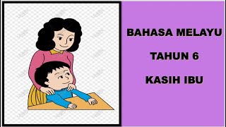 BAHASA MELAYU | TAHUN 6 | TEMA 2 | UNIT 6 | KASIH IBU