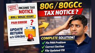 Income Tax Notice for 80G & 80GGC Deductions 🚨 | Complete Solution + Updated Return u/s 139(8A)