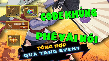Làng Lá Phiêu Lưu Ký I Nhận CODE Khủng Nhất Game 10 Triệu Bạc Khóa...Phê Vãi Nồi!