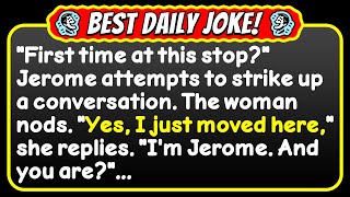 Best Daily Joke!  Jerome arrives at the bus stop and meets a woman...