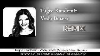 Tuğçe Kandemir  - Veda Busesi   (  Atarer & Mehmet Canlı Remix ) #Tiktok Resimi