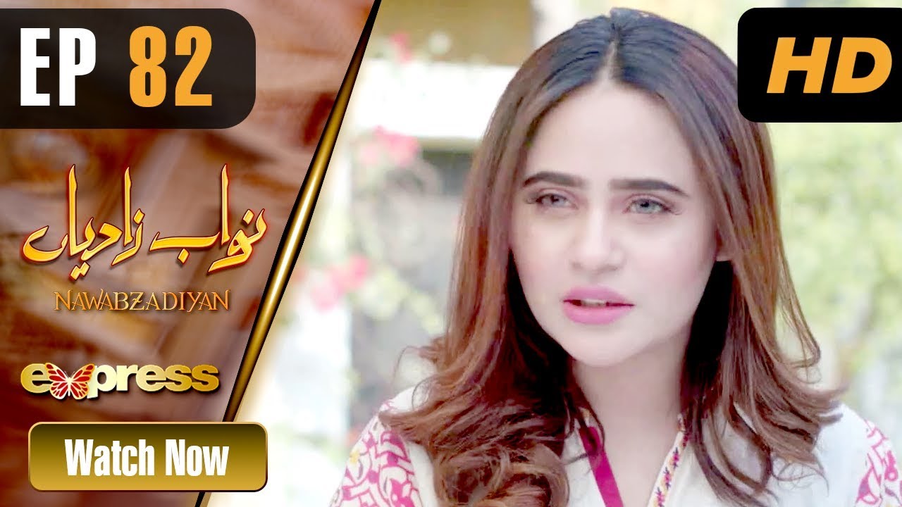 Nawabzadiyan - Episode 82 Express TV Jul 8, 2019
