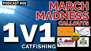 Fishing Podcast #66 - 1V1 March Madness CALLOUTS!