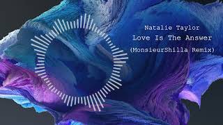 Natalie Taylor - Love Is The Answer (MonsieurShilla Remix)