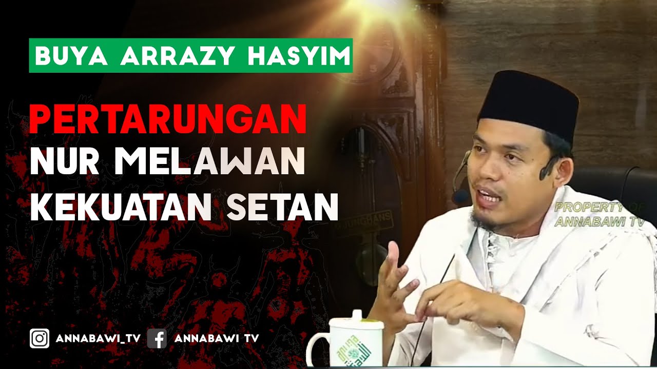 Pertarungan Nur melawan Kekuatan Setan II Buya Arrazy Hasyim