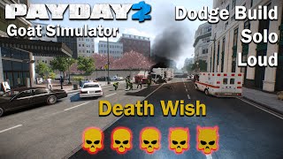 Payday 2 - Goat Simulator - (SOLO - LOUD) - Death Wish - Dodge Build