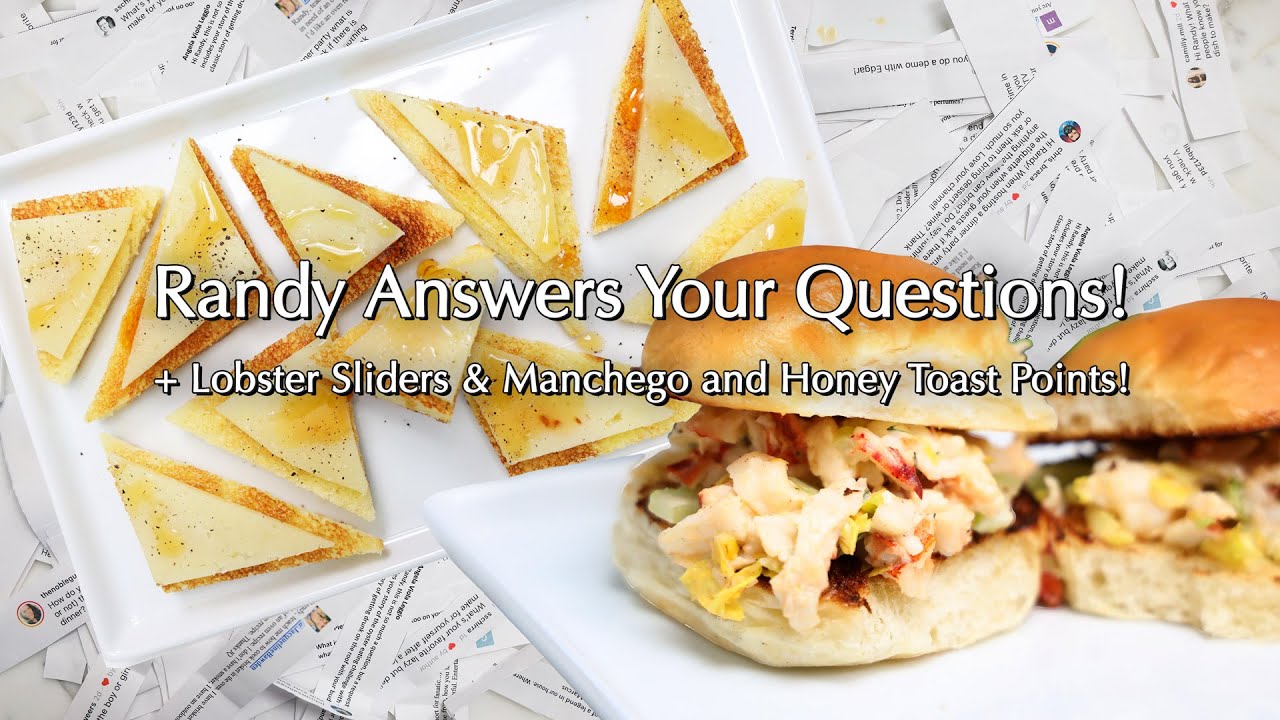 Randy Answers Your Questions (Part 1) + Lobster Sliders & Manchego and ...