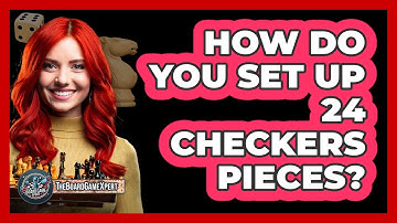 How Do You Set Up 24 Checkers Pieces?