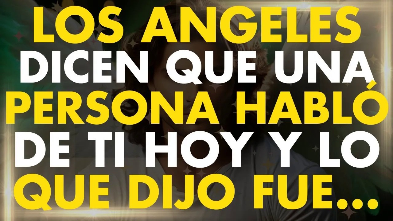 Los Angeles Dicen que ALGUIEN Habló de Ti Hoy y lo que Dijo te ...